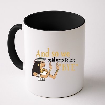 And So We Said Unto Felicia Bye Mug