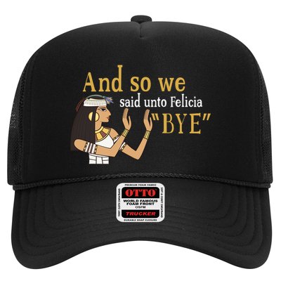 And So We Said Unto Felicia Bye Trucker Hat