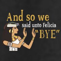 And So We Said Unto Felicia Bye Hat