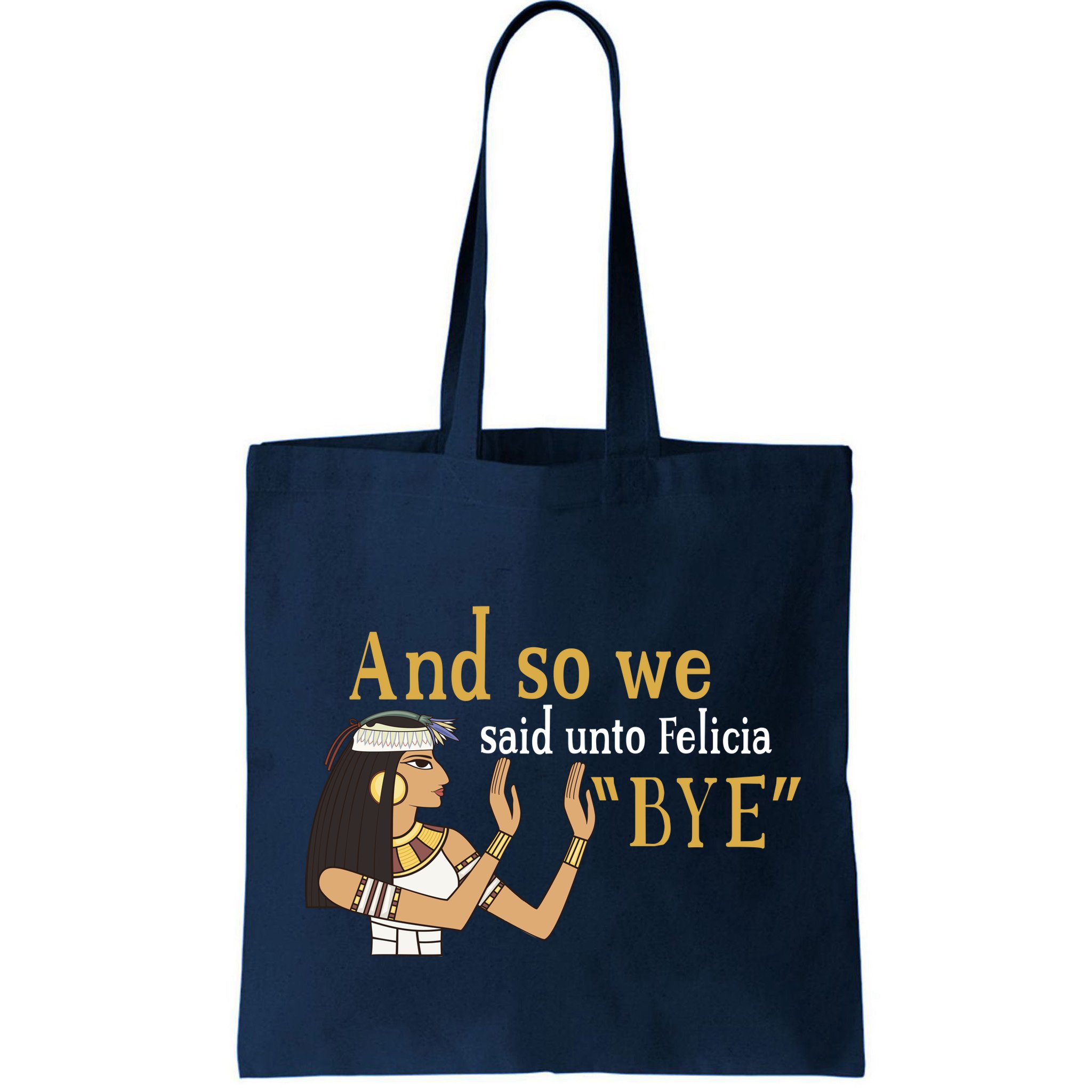 And So We Said Unto Felicia Bye Bag