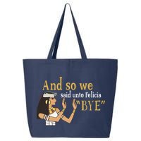 And So We Said Unto Felicia Bye 25L Jumbo Tote