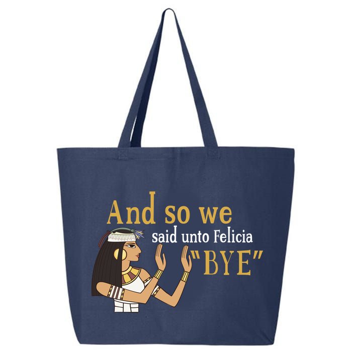 And So We Said Unto Felicia Bye 25L Jumbo Tote