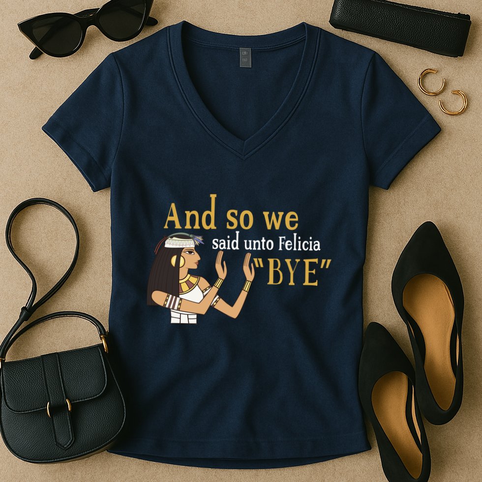 And So We Said Unto Felicia Bye Women's V-Neck T-Shirt