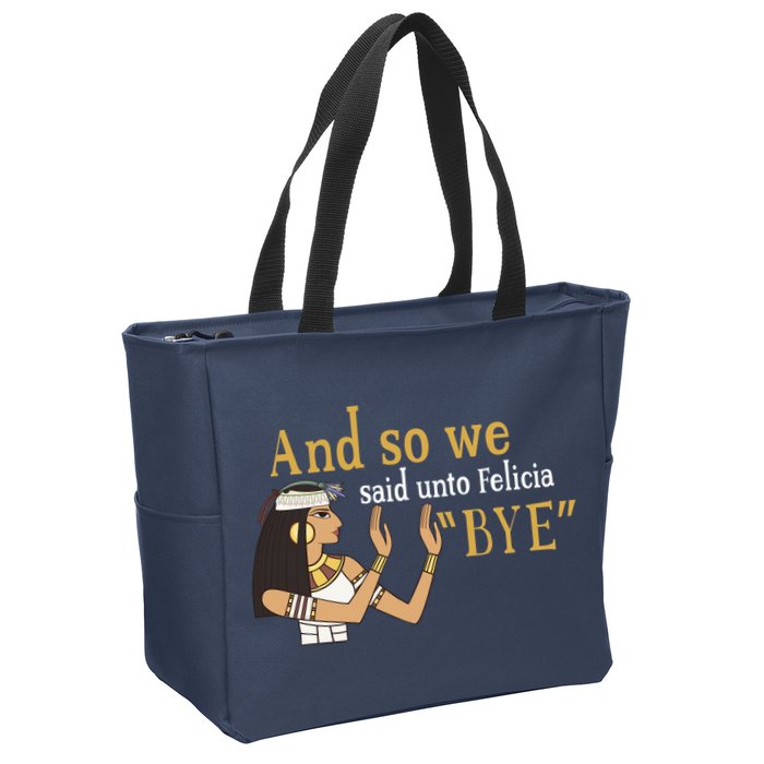 And So We Said Unto Felicia Bye Zip Tote Bag