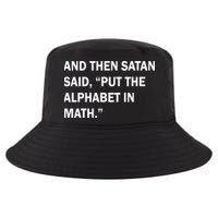 And Then Satan Said, Put The Alphabet in Math Cool Comfort Performance Bucket Hat