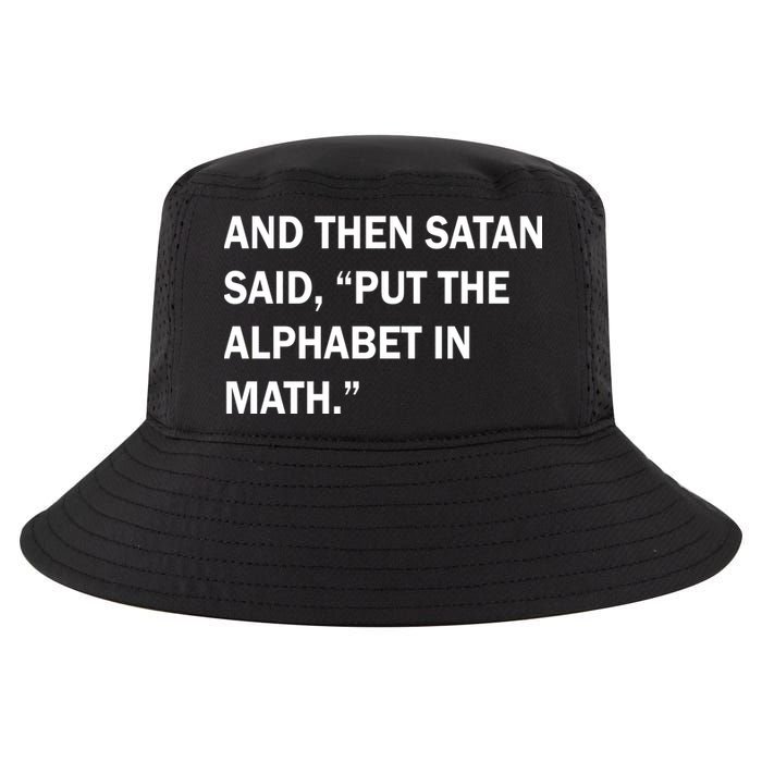 And Then Satan Said, Put The Alphabet in Math Cool Comfort Performance Bucket Hat
