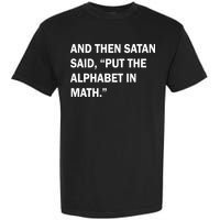 And Then Satan Said, Put The Alphabet in Math Garment-Dyed Heavyweight T-Shirt
