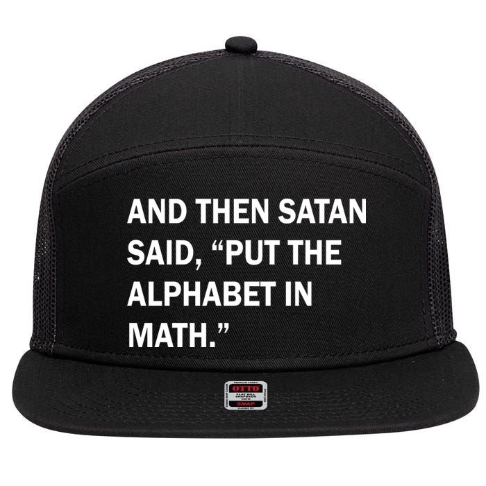 And Then Satan Said, Put The Alphabet in Math 7 Panel Mesh Trucker Snapback Hat