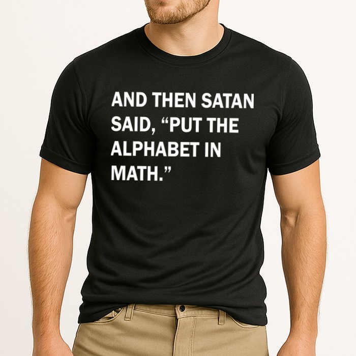 And Then Satan Said, Put The Alphabet in Math Performance Shirt