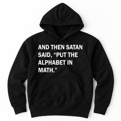 And Then Satan Said, Put The Alphabet in Math Hoodie