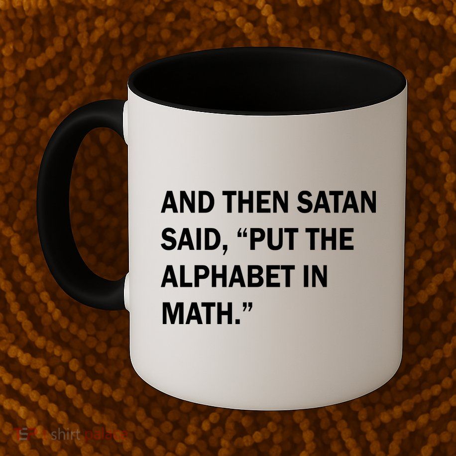 And Then Satan Said, Put The Alphabet in Math Coffee Mug