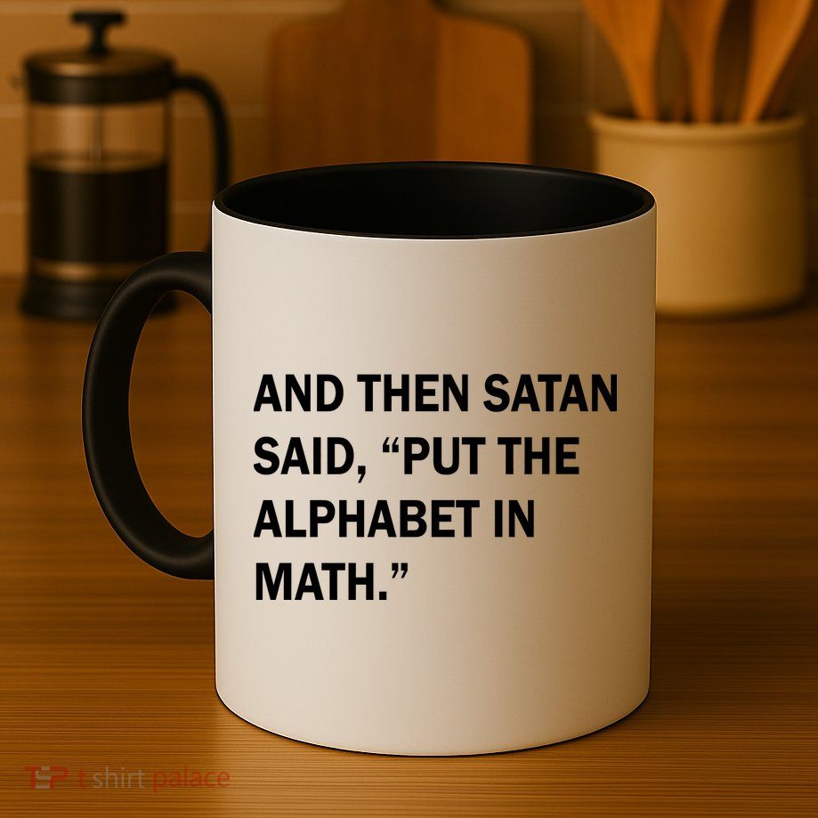 And Then Satan Said, Put The Alphabet in Math Coffee Mug