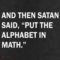 And Then Satan Said, Put The Alphabet in Math 11oz C Handle Ceramic Mug
