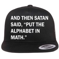 And Then Satan Said, Put The Alphabet in Math Flatbill Hat