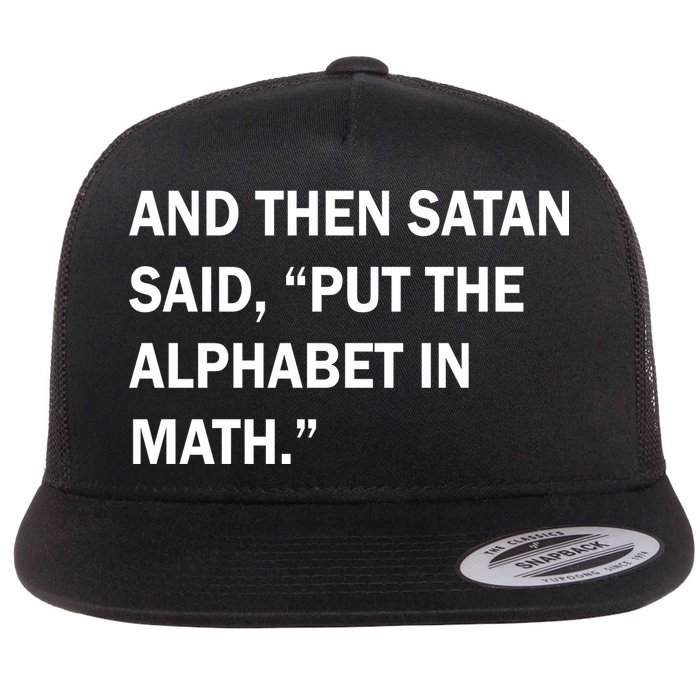 And Then Satan Said, Put The Alphabet in Math Flatbill Hat