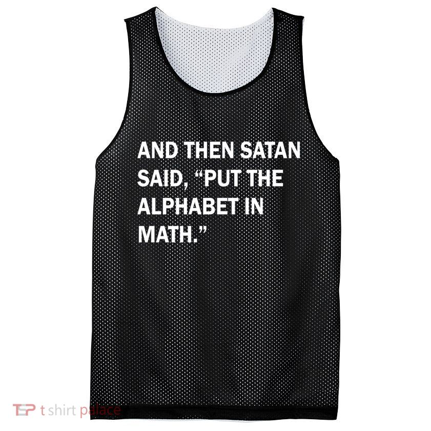 And Then Satan Said, Put The Alphabet in Math Mesh Reversible Basketball Jersey Tank