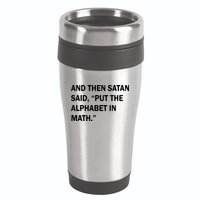 And Then Satan Said, Put The Alphabet in Math 16oz Travel Tumbler