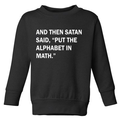 And Then Satan Said, Put The Alphabet in Math Toddler Sweatshirt