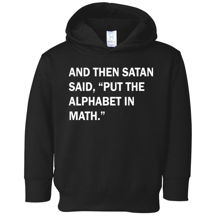 And Then Satan Said, Put The Alphabet in Math Toddler Hoodie