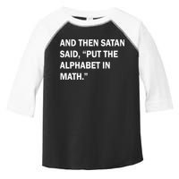 And Then Satan Said, Put The Alphabet in Math Toddler Fine Jersey T-Shirt