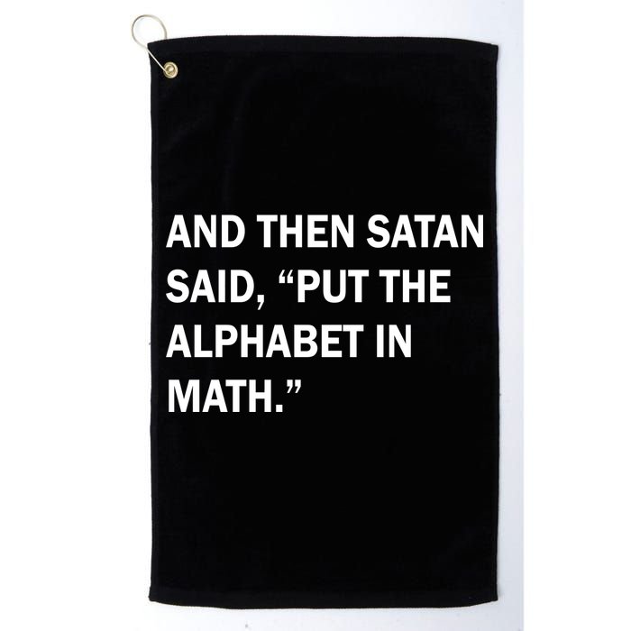 And Then Satan Said, Put The Alphabet in Math Golf Towel