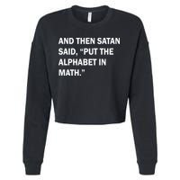 And Then Satan Said, Put The Alphabet in Math Cropped Pullover Crew