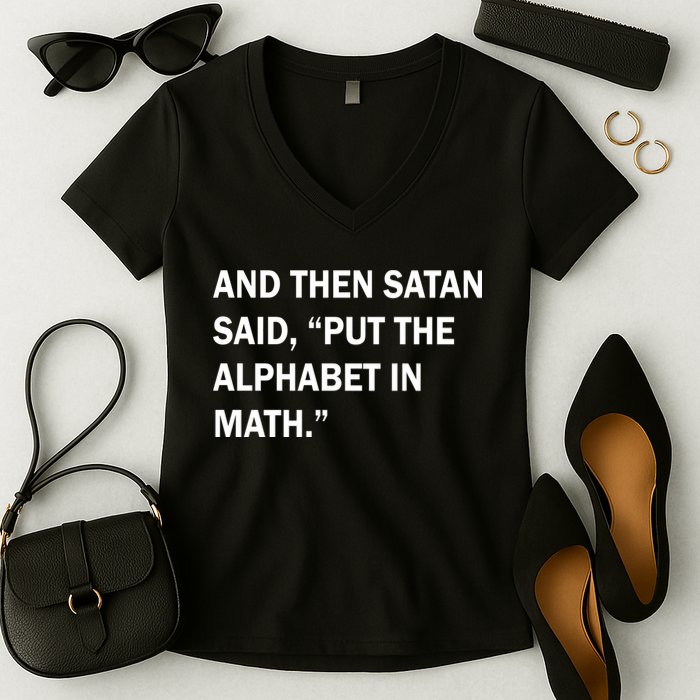 And Then Satan Said, Put The Alphabet in Math Women's V-Neck T-Shirt