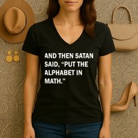 And Then Satan Said, Put The Alphabet in Math Women's V-Neck T-Shirt