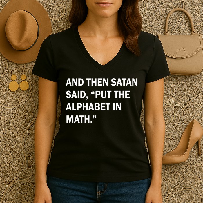 And Then Satan Said, Put The Alphabet in Math Women's V-Neck T-Shirt