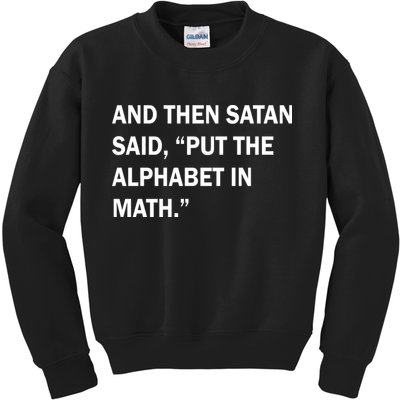 And Then Satan Said, Put The Alphabet in Math Kids Sweatshirt