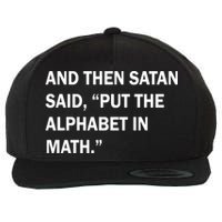 And Then Satan Said, Put The Alphabet in Math Wool Snapback Cap