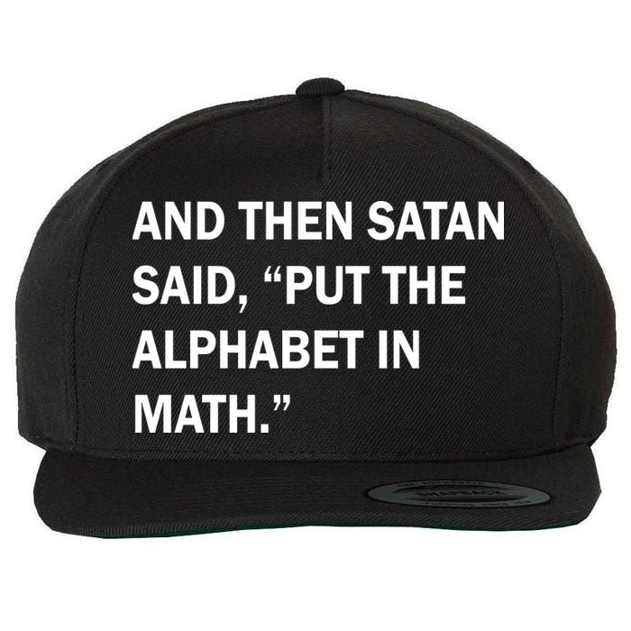 And Then Satan Said, Put The Alphabet in Math Wool Snapback Cap