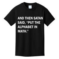 And Then Satan Said, Put The Alphabet in Math Kids T-Shirt