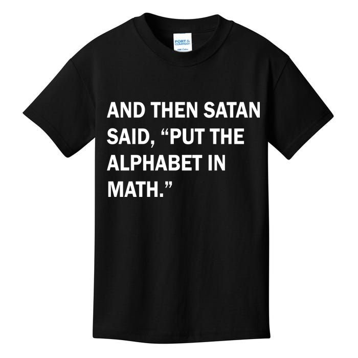 And Then Satan Said, Put The Alphabet in Math Kids T-Shirt