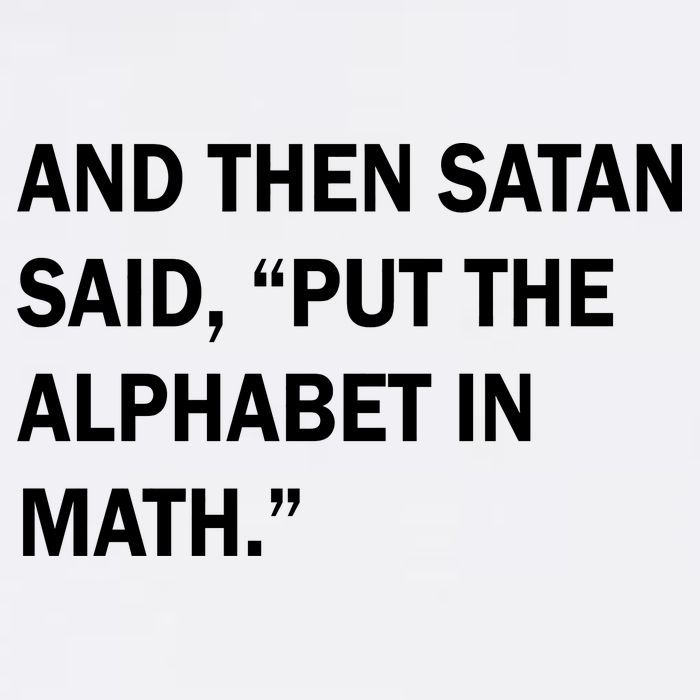 And Then Satan Said, Put The Alphabet in Math Garment-Dyed Sweatshirt