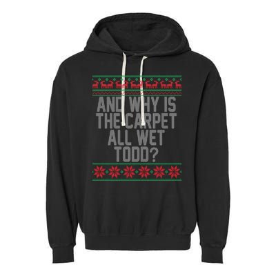And Why Is The Carpet All Wet Todd? Ugly Christmas Garment-Dyed Fleece Hoodie