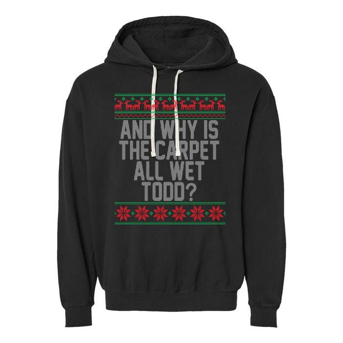 And Why Is The Carpet All Wet Todd? Ugly Christmas Garment-Dyed Fleece Hoodie