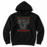 And Why Is The Carpet All Wet Todd? Ugly Christmas Hoodie
