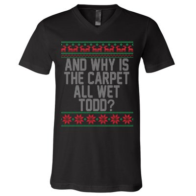 And Why Is The Carpet All Wet Todd? Ugly Christmas V-Neck T-Shirt