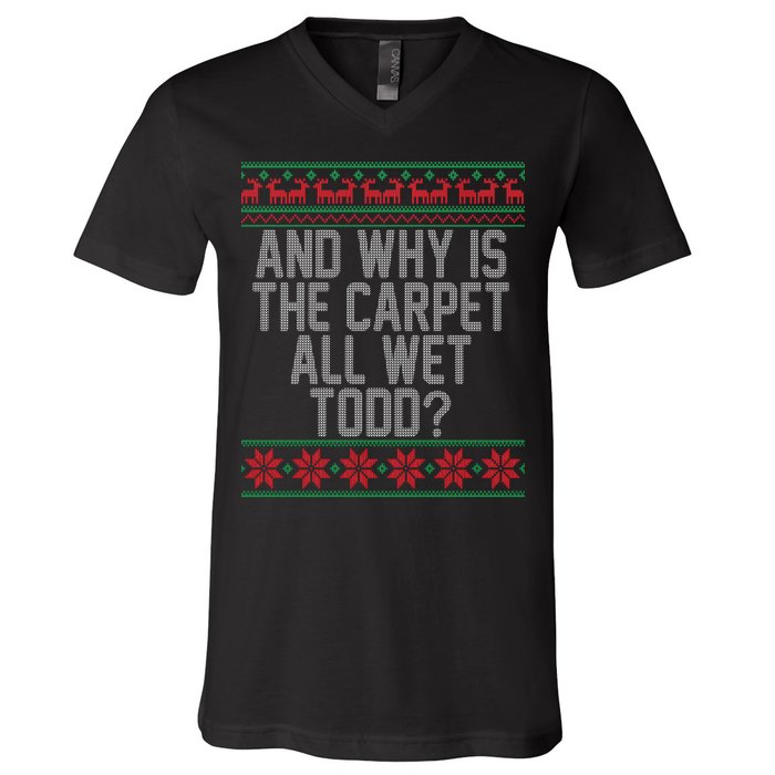 And Why Is The Carpet All Wet Todd? Ugly Christmas V-Neck T-Shirt
