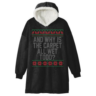 And Why Is The Carpet All Wet Todd? Ugly Christmas Hooded Wearable Blanket