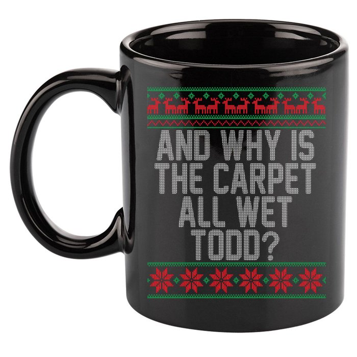 And Why Is The Carpet All Wet Todd? Ugly Christmas 11oz C Handle Ceramic Mug
