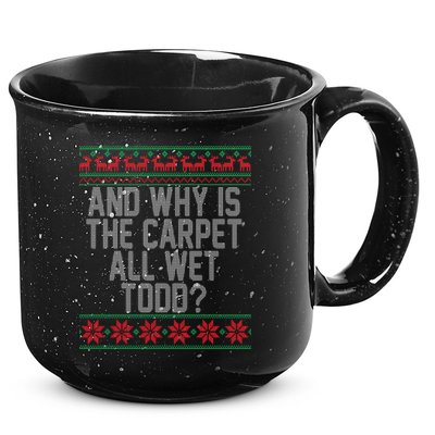 And Why Is The Carpet All Wet Todd? Ugly Christmas 15oz Campfire Ceramic Mug