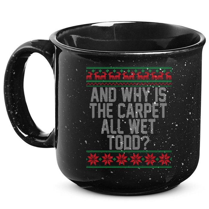 And Why Is The Carpet All Wet Todd? Ugly Christmas 15oz Campfire Ceramic Mug