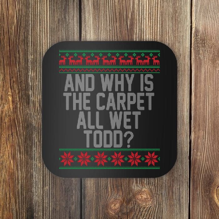 And Why Is The Carpet All Wet Todd? Ugly Christmas Coaster