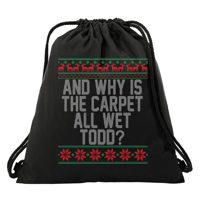 And Why Is The Carpet All Wet Todd? Ugly Christmas Drawstring Bag