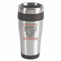 And Why Is The Carpet All Wet Todd? Ugly Christmas 16oz Travel Tumbler