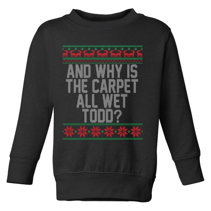 And Why Is The Carpet All Wet Todd? Ugly Christmas Toddler Sweatshirt