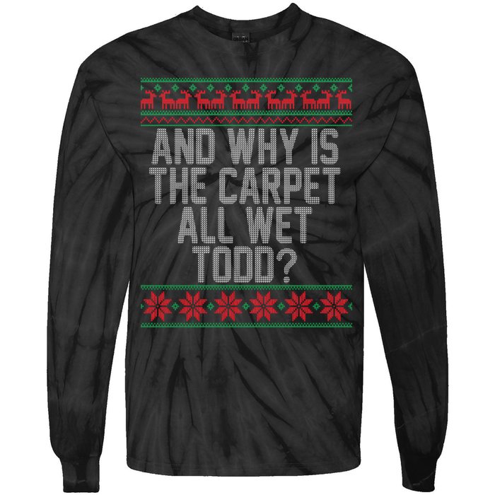 And Why Is The Carpet All Wet Todd? Ugly Christmas Tie-Dye Long Sleeve Shirt
