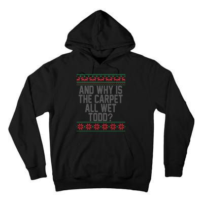 And Why Is The Carpet All Wet Todd? Ugly Christmas Tall Hoodie